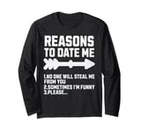 Funny Reasons To Date Me For Men Women Long Sleeve T-Shirt