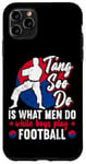 Coque pour iPhone 11 Pro Max It Is What Men Do While Boys Play Football Funny Tang Soo Do