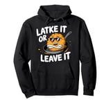 Latke It or Leave It | Funny Hanukkah Pullover Hoodie