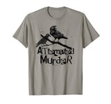 Attempted Murder, Crows Collective Noun, Funny Halloween T-Shirt