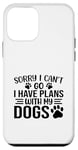 iPhone 12 mini Sorry I Can't Go I Have Plans With My Dogs Funny Dog Quote Case