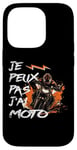 Coque pour iPhone 14 Pro Je Peux Pas J'Ai Moto GP Courses Motos Motard humour