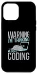 iPhone 12 Pro Max Warning I'm Thinking About Coding Computer Programming Case