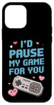 Coque pour iPhone 12 mini I'd Pause My Game for You – Citation d'amour des joueurs