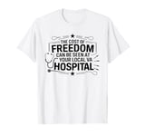 The Cost Of Freedom Can Be Seen At Your Local VA Hospital T-Shirt