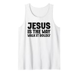 Jesus is the Way Walk It Boldly Religious Motivational Bible Tank Top