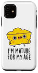 Coque pour iPhone 11 Jeu de mots amusant au fromage I'm Mature For My Age