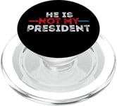 He is not my President funny shirt men women PopSockets PopGrip for MagSafe