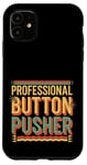 Coque pour iPhone 11 Professional Button Pusher Expert sarcastique -----