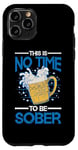 iPhone 11 Pro This Is No Time To Be Sober |||--- Case