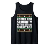 Homeland Security Put Me On The Naughty List Ugly Christmas Tank Top