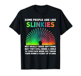 Some people are like Slinkies Funny Sarcastic Cool Person T-Shirt