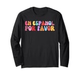 En Espanol Por Favor Maestra Funny Spanish Teacher Bilingual Long Sleeve T-Shirt