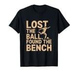 Lost The Ball Found The Bench Funny Soccer T-Shirt