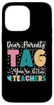 Coque pour iPhone 14 Pro Max Dear Parents Tag You're It Love Teachers Dernier jour d'école