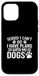 iPhone 12/12 Pro Sorry I Can't Go I Have Plans With My Dogs Funny Dog Quote Case