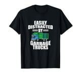 Garbage Truck Driver Easily Distracted By Garbage Trucks T-Shirt