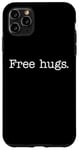 iPhone 11 Pro Max Free Hugs Funny Hugging Gift For Friends and Family Case