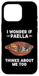 iPhone 16 Pro Paella Food Lover I Wonder If Paella Thinks About Me Too Case