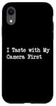 iPhone XR I Taste with My Camera First Funny Food Photography Tee Case