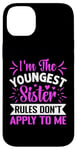 iPhone 14 Plus I'm The Youngest Sister Rules Don't Apply To Me Funny Sister Case