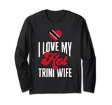 I Love My Hot Trini Wife Husband Trinidad And Tobago Flag Long Sleeve T-Shirt