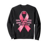 Support The Fighters Admire The Survivors Honor The Taken Sweatshirt