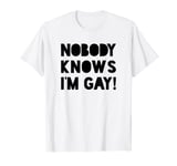 NOBODY KNOWS I'M GAY Gift idea CSD T-Shirt