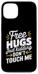 Coque pour iPhone 13 Free Hugs Just Kidding Don't Touch Me T-shirt introverti drôle