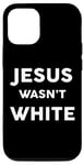 iPhone 12/12 Pro Jesus Wasn't White Tee Shirt Funny Religious Case