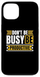 iPhone 13 Don't Be Busy Be Productive Agile Coach Project Management Case