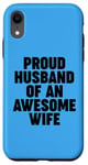 iPhone XR Proud Husband of an Awesome Wife Case