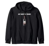 My Next 4 Years Is Drinking Wine After This Election Loss Zip Hoodie