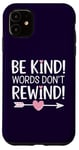 iPhone 11 Be Kind Words Don't Rewind Prevention Awareness Case