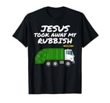 Jesus Took Away My Rubbish, Bin Lorry, Church Pastor Funny T-Shirt