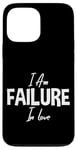 iPhone 13 Pro Max I Am Failure In Love Romance Not Dead Apparel Case