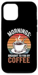 Coque pour iPhone 12/12 Pro Des matins que vous offre le café