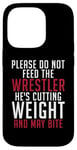 iPhone 14 Pro Please dont feed the Wrestler he is cutting weight may bite Case