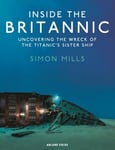 Inside the Britannic - Uncovering the wreck of the Titanic's sister ship