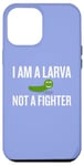 Coque pour iPhone 12 Pro Max Inscription sarcastique amusante « I Am a Larva Not a Fighter »