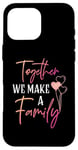 iPhone 16 Pro Max Together We Make a Family Reunion Vibe Making Memories Match Case