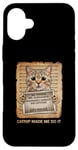 iPhone 16 Plus Catnip Made Me Do It Cat Lovers Case