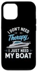 Coque pour iPhone 12/12 Pro I Don't Need Therapy Boat Cruise Yacht