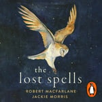 The Lost Spells  An enchanting, beautiful book for lovers of the natural world