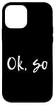 Coque pour iPhone 12 mini OK, ALORS. BIEN, PAS MAL, EXPRESSION D'ARGOT D'AUJOURD'HUI