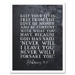 Hebrews 13:5 Keep Your Lives Free Of the Love Of Money And Be Content Christian Bible Verse Quote Scripture Typography Art Print Framed Poster Wall De