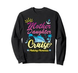 Mother Daughter Cruise Trip Family Vacation Souvenir Sweatshirt