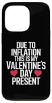 iPhone 13 Pro Due to Inflation this is my Valentines Day Present - Funny Case