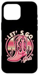 iPhone 16 Pro Max Let's Go Girls Western Cowgirl Tees, Cool Bachelorette Party Case