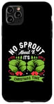 iPhone 11 Pro Max No Sprout About It It's Christmas Time Baby Cabbages Dinner Case